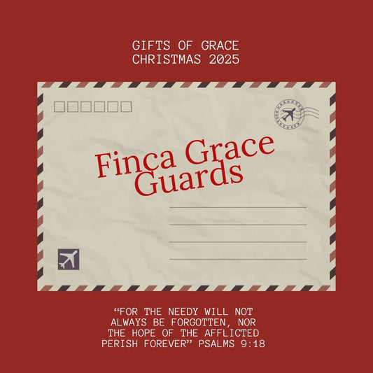 Gifts of Grace - The Guards at Finca Grace